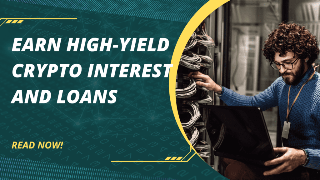 Earn High-Yield Crypto Interest and Loans
