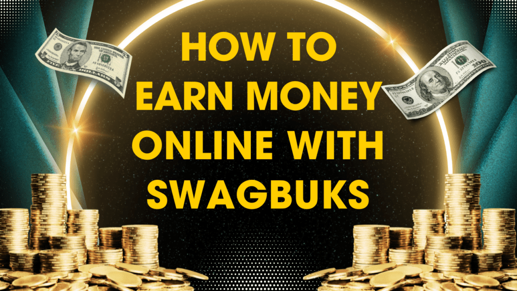 How to earn money online with Swagbuks